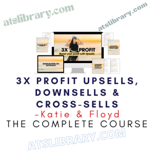 Katie & Floyd – 3X Profit Upsells, Downsells & Cross-Sells