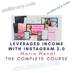 Maria Wendt – Leveraged Income With Instagram 2.0