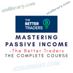 The Better Traders – Mastering Passive Income