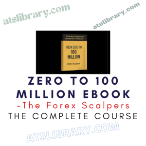 The Forex Scalpers – Zero to 100 Million eBook