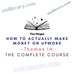 Thomas Im – How To Actually Make Money On Upwork