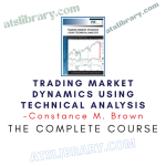 Constance M. Brown – Trading Market Dynamics Using Technical Analysis