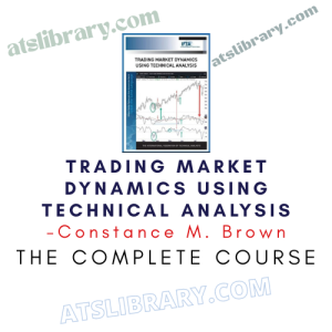 Constance M. Brown – Trading Market Dynamics Using Technical Analysis