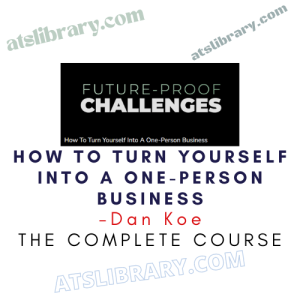 Dan Koe – How To Turn Yourself Into A One-Person Business