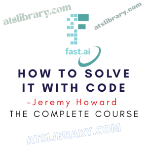 Jeremy Howard – How To Solve It With Code