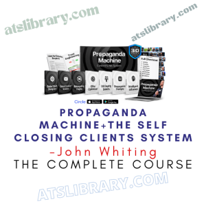 John Whiting – Propaganda Machine+The Self Closing Clients System
