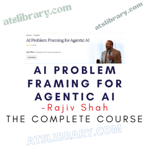 Rajiv Shah – AI Problem Framing for Agentic AI