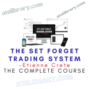 Etienne Crete – The Set Forget Trading System