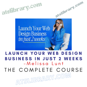 Melissa Lunt – Launch Your Web Design Business In Just 2 Weeks