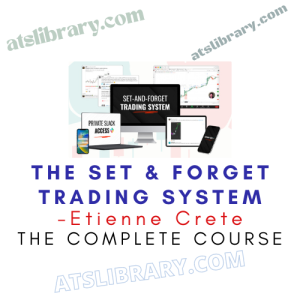Etienne Crete – The Set & Forget Trading System
