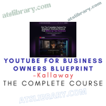 Kallaway – YouTube For Business Owners Blueprint