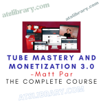 Matt Par – Tube Mastery and Monetization 3.0 (Completed Version)
