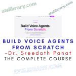 Dr. Sreedath Panat – Build Voice Agents From Scratch