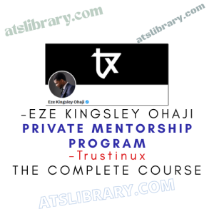 Trustinux – Eze Kingsley Ohaji – Private Mentorship Program