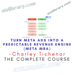 Charley Tichenor – Turn Meta Ads Into a Predictable Revenue Engine (Meta MBA)