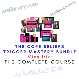 Mina Irfan – The Core Beliefs Trigger Mastery Bundle