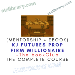 The bookClub – KJ Futures Prop Firm Millionaire (Mentorship + Ebook)