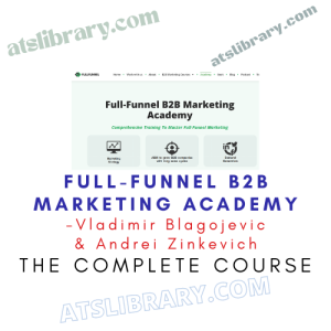 Vladimir Blagojevic & Andrei Zinkevich – Full-Funnel B2B Marketing Academy