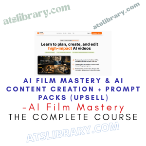 AI FILM MASTERY & AI CONTENT CREATION + Prompt Packs (UpSell)